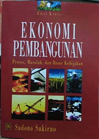Ekonomi Pembangunan Proses, Masalah, Dan Dasar Kebijaksanaan